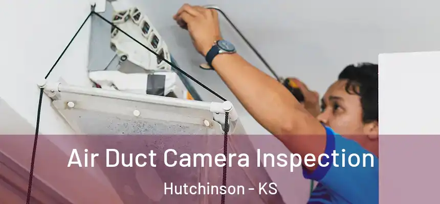  Air Duct Camera Inspection Hutchinson - KS