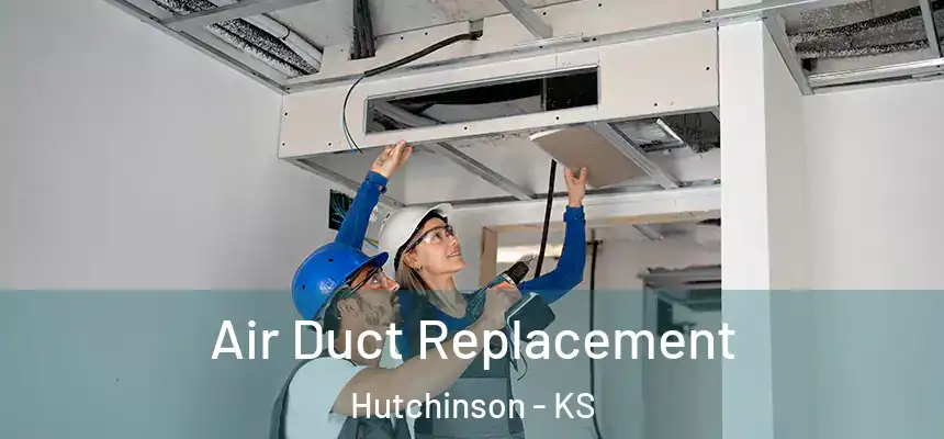  Air Duct Replacement Hutchinson - KS