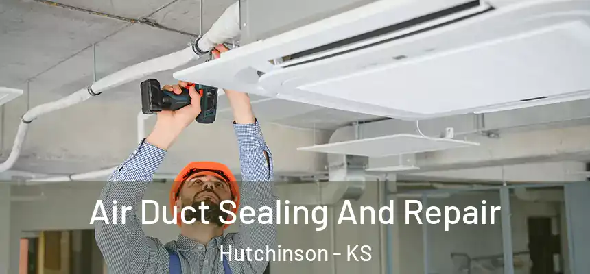  Air Duct Sealing And Repair Hutchinson - KS