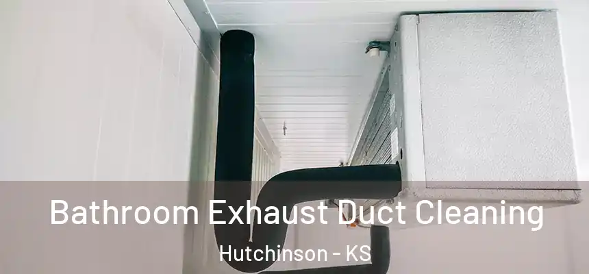  Bathroom Exhaust Duct Cleaning Hutchinson - KS