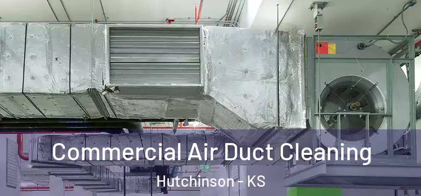 Commercial Air Duct Cleaning Hutchinson - KS