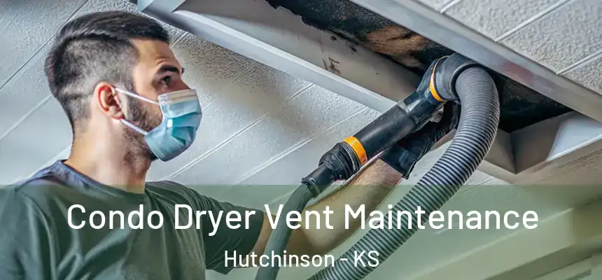  Condo Dryer Vent Maintenance Hutchinson - KS