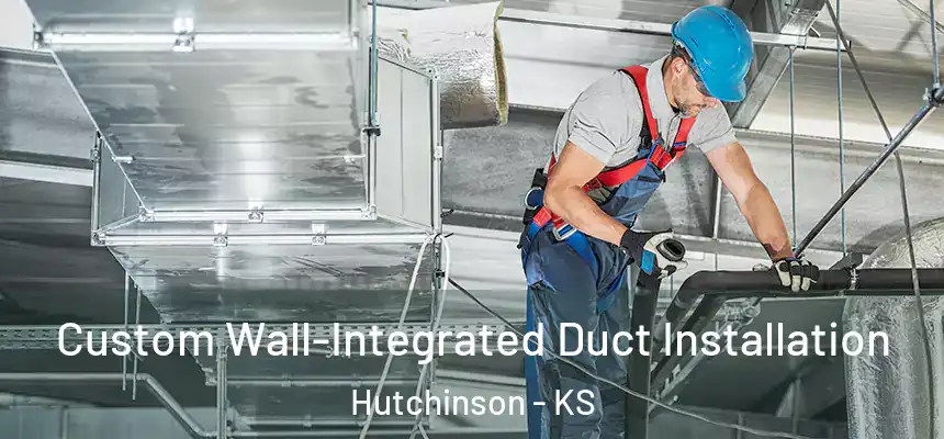  Custom Wall-Integrated Duct Installation Hutchinson - KS