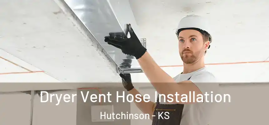  Dryer Vent Hose Installation Hutchinson - KS