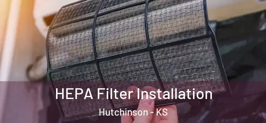  HEPA Filter Installation Hutchinson - KS