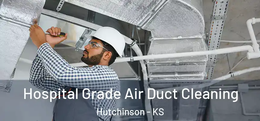  Hospital Grade Air Duct Cleaning Hutchinson - KS