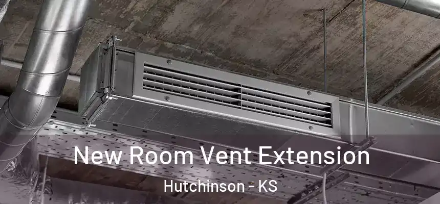  New Room Vent Extension Hutchinson - KS