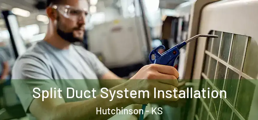 Split Duct System Installation Hutchinson - KS