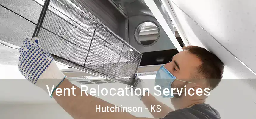 Vent Relocation Services Hutchinson - KS