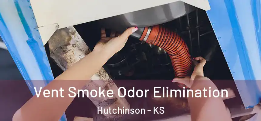  Vent Smoke Odor Elimination Hutchinson - KS
