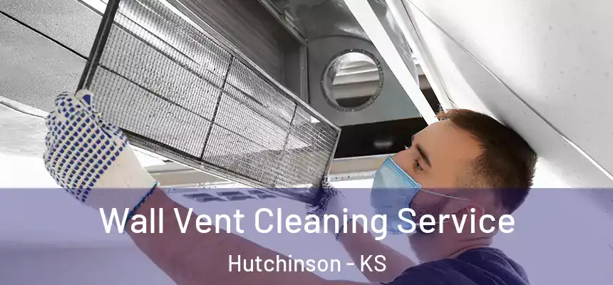  Wall Vent Cleaning Service Hutchinson - KS
